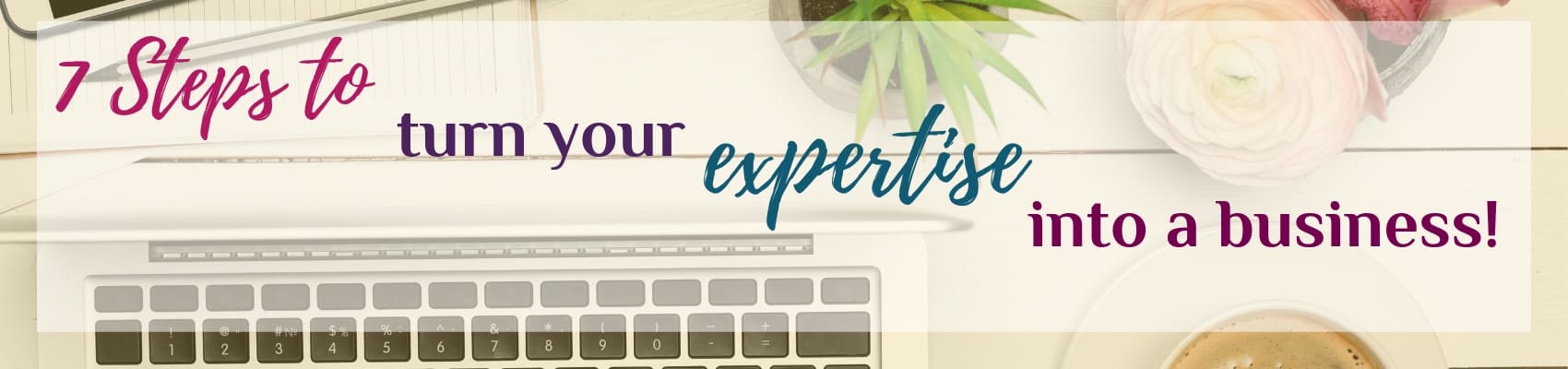 7 steps to turn your expertise into a business graphic (6)