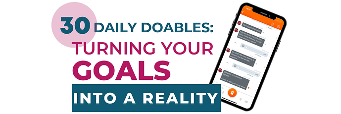 30 Daily Doables Turning Your Goals into a Reality