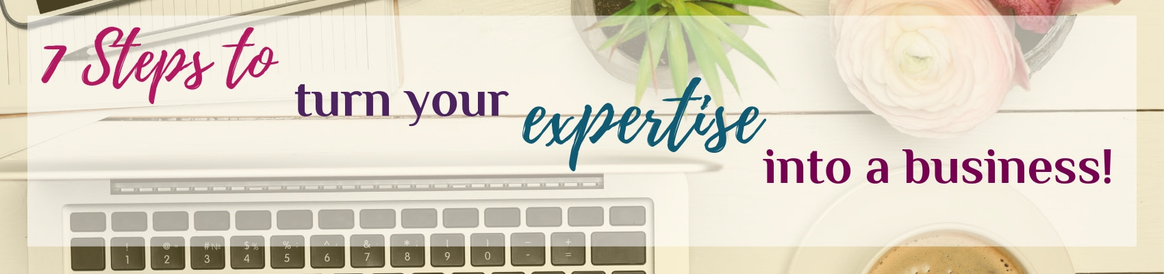 7 steps to turn your expertise into a business graphic (6)